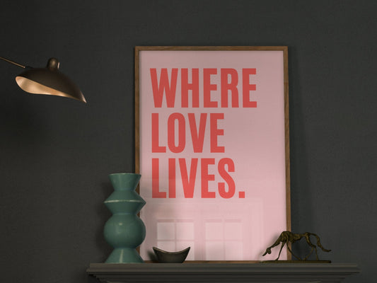 Pink Where Love Lives Wall Art Print