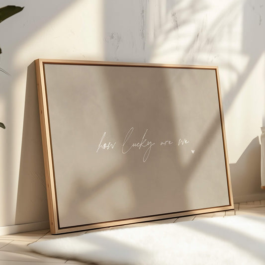 How Lucky Are We Framed Canvas - Neutral / Horizontal - AureousHome