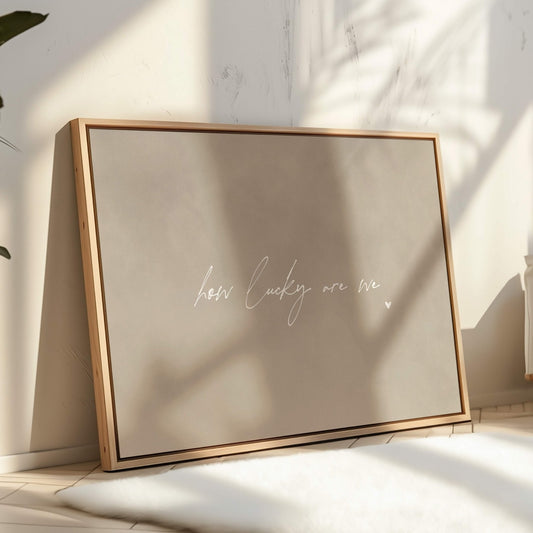 How Lucky Are We Framed Canvas - Neutral / Horizontal - AureousHome