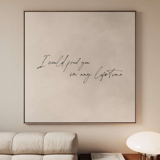 I Would Find You In Any Lifetime Framed Canvas - Neutral / Square - AureousHome