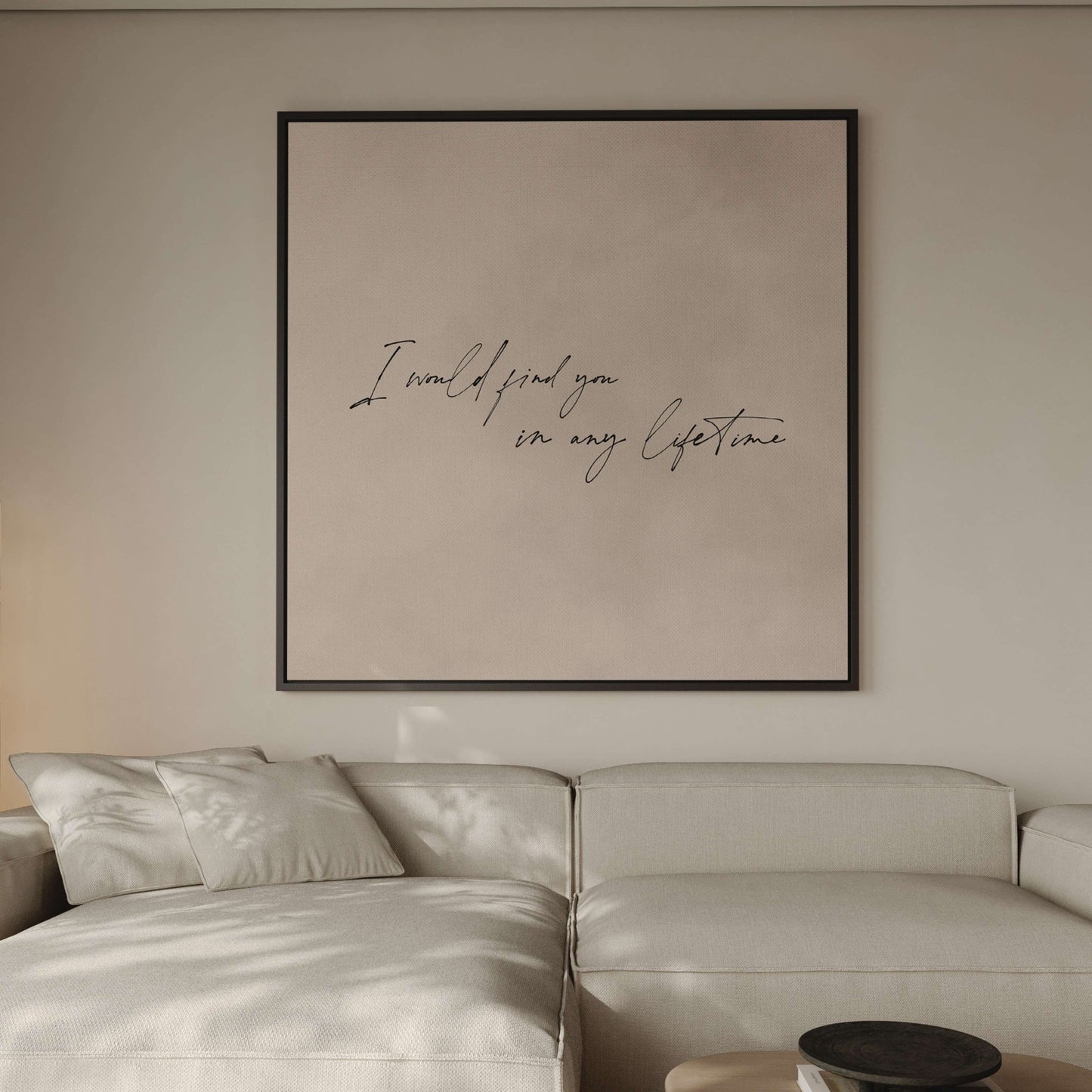 I Would Find You In Any Lifetime Framed Canvas - Neutral / Square - AureousHome