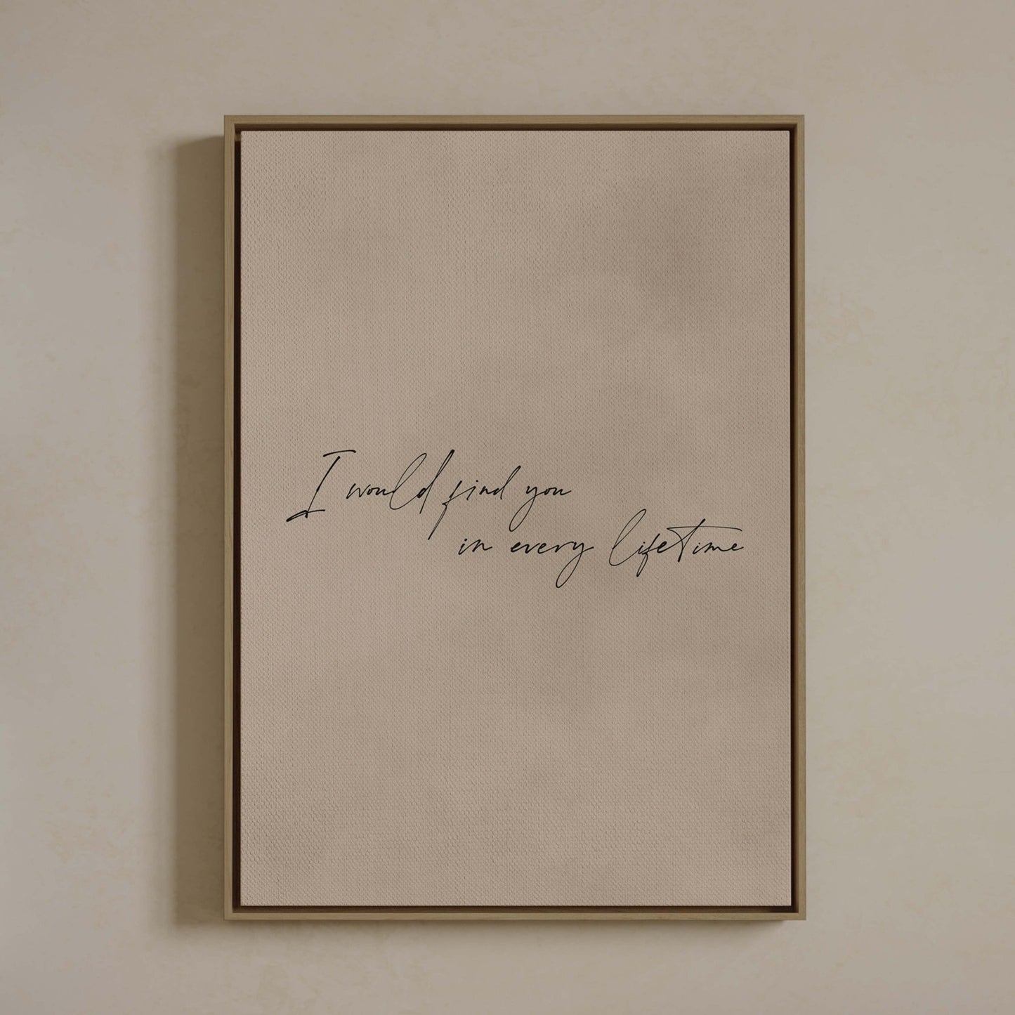 I Would Find You in Every Lifetime Framed Canvas - Neutral - AureousHome
