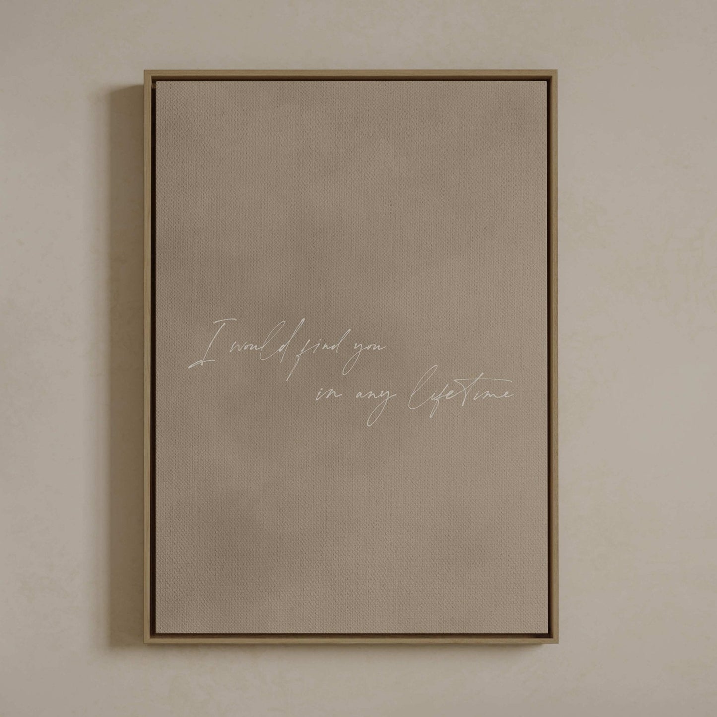 I Would Find You in Every Lifetime Framed Canvas - Neutral / White - AureousHome