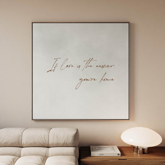 If Love Is The Answer You're Home Square Framed Canvas - Grey - AureousHome