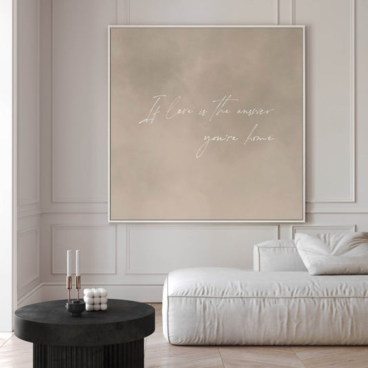 If Love Is The Answer You're Home Square Framed Canvas - Neutral - AureousHome