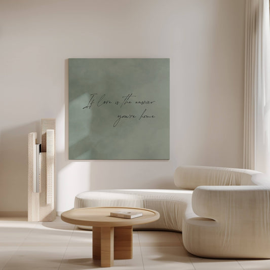 If Love Is The Answer You're Home Square Framed Canvas - Sage - AureousHome