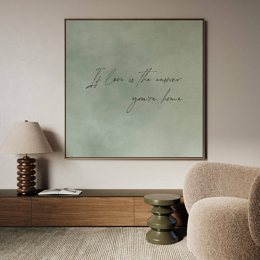 If Love Is The Answer You're Home Square Framed Canvas - Sage - AureousHome