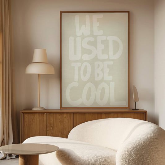 We Used to be Cool - Neutral - AureousHome