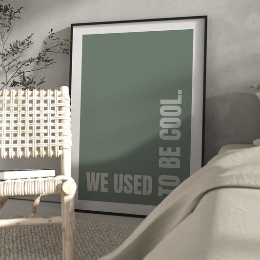 We Used To Be Cool Sage Wall Art Print
