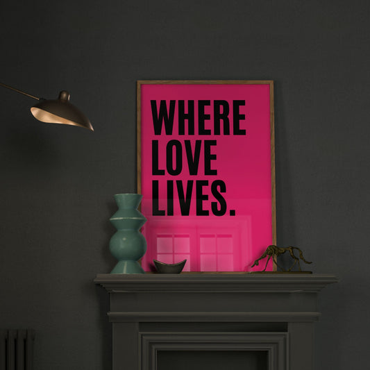 Hot Pink Where Love Lives Wall Art Print